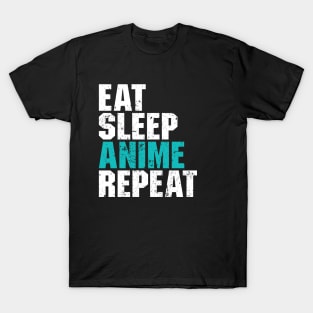 Eat Sleep Anime Repeat - Funny Gift T-Shirt